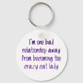 Jag är en dålig relation bort från.. nyckelring