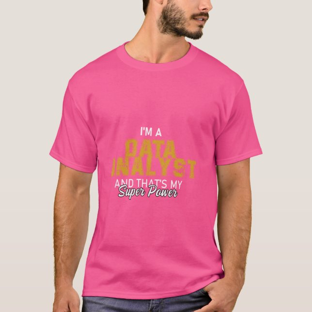 Jag är en Data Analyst och det är min supermakt.. T Shirt (Framsida)