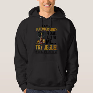 Jag är en decemberdrottning. Försök inte med Jesu Hoodie