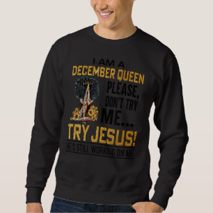Jag är en decemberdrottning. Försök inte med Jesu Lång Ärmad Tröja