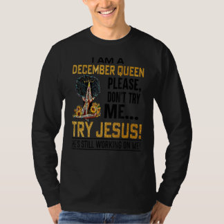 Jag är en decemberdrottning. Försök inte med Jesu T Shirt
