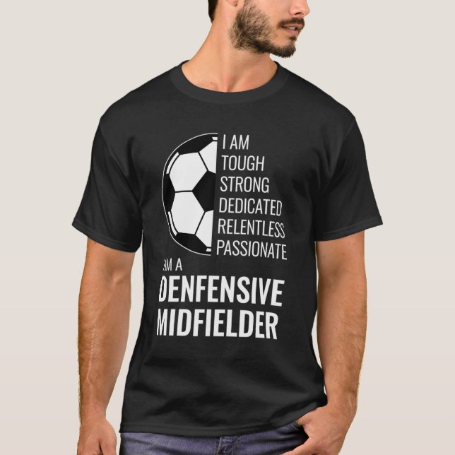 Jag är en defensiv fotbollsspelare i mittfältet. t shirt (Framsida)