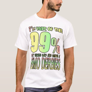 Jag är en del av 99% av de som tycker om att... tee