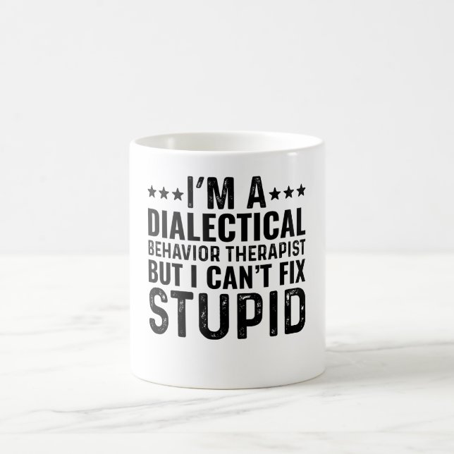 Jag är en dialektisk terapeut, men jag kan inte... kaffemugg (Center)