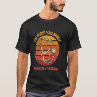 Jag är en dialyssjuksköterska Det här är min födel T Shirt