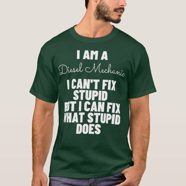 Jag är en Diesel Mechanic... Jag kan inte fixa dum T Shirt (Framsida)
