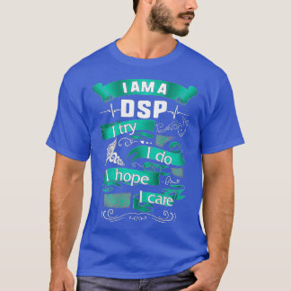 Jag är en DSP som jag försöker göra Hope Care Wurs T Shirt