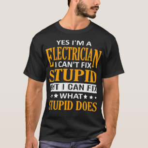 Jag är en elektriker i Cant Fix Stupid Funny T Shirt