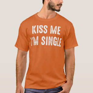 Jag är en enda Alla hjärtans dag. T Shirt