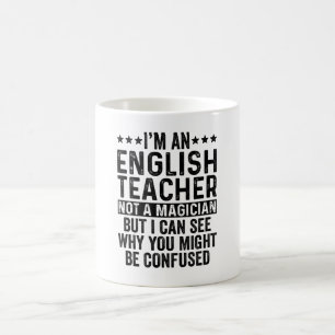 Jag är en engelsk lärare, inte en Magician-funny Kaffemugg