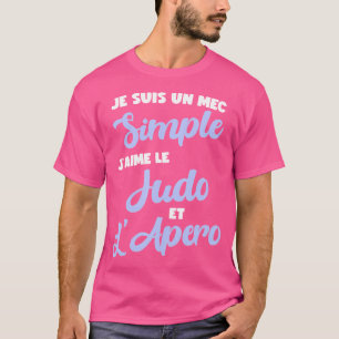 Jag är en enkel kille i Kärlek Judo och Aperitif T Shirt