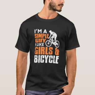 Jag är en enkel kille som gillar tjejer och cykelp t shirt