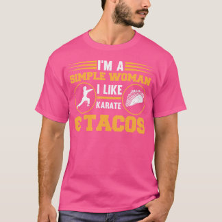 Jag är en enkel kvinna som jag gillar Karate Tacos T Shirt