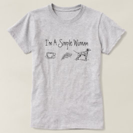Jag är en enkel kvinna t-shirt