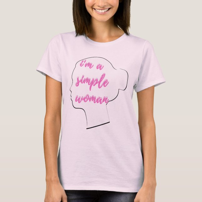 Jag är en enkel kvinna T-Shirt (Framsida)