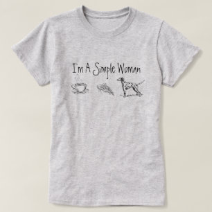 Jag är en enkel kvinna t-shirt