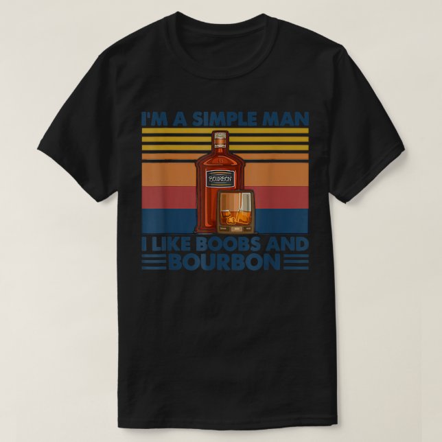 Jag är en enkel man jag gillar Boobes och Bourbon  T Shirt (Design framsida)
