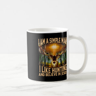 Jag är en enkel man som jag gillar jakt och tror p kaffemugg
