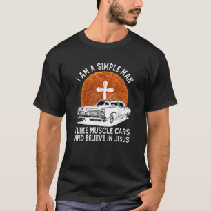 Jag är en enkel man som jag gillar muskelbilar och t shirt