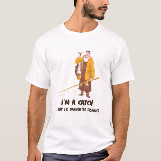 Jag är en fångst, men jag skulle hellre fiska T-Sh T Shirt