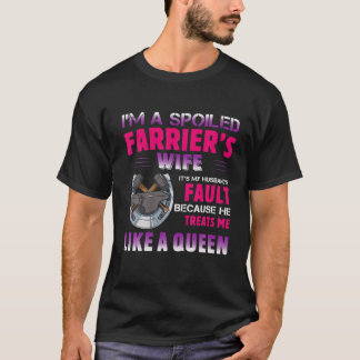 Jag är en förstörd Farriers hustru. Det är min Mak T Shirt