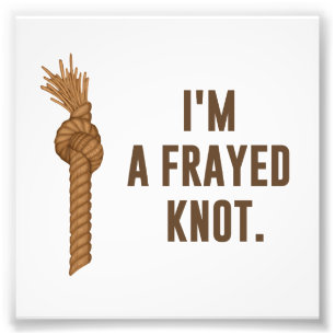 Jag är en Frayed Knot Fototryck