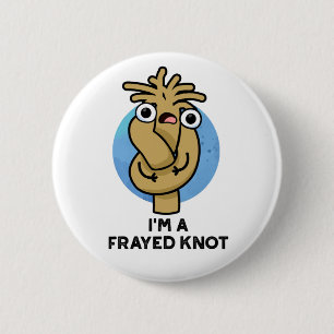 Jag är en Frayed Knot Funny Rope Pun Knapp