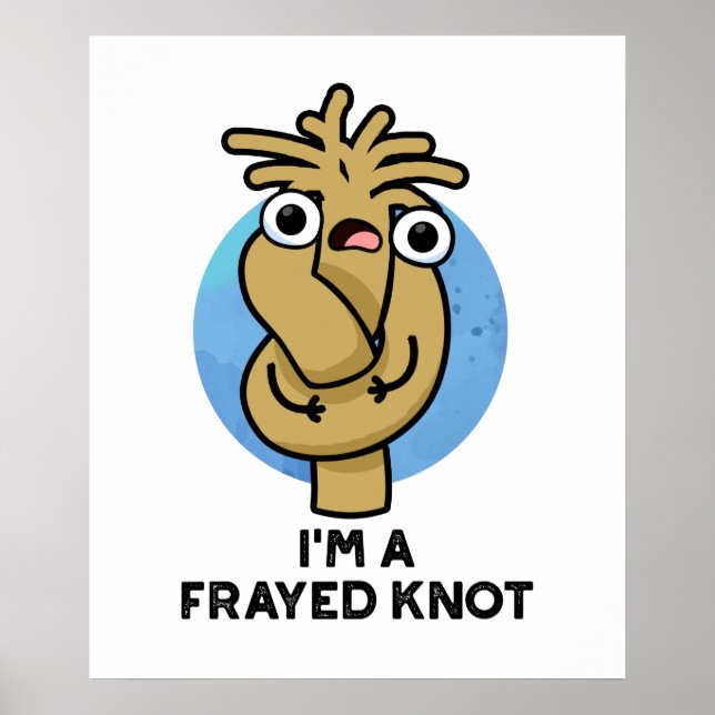 Jag är en Frayed Knot Funny Rope Pun Poster (Framsidan)