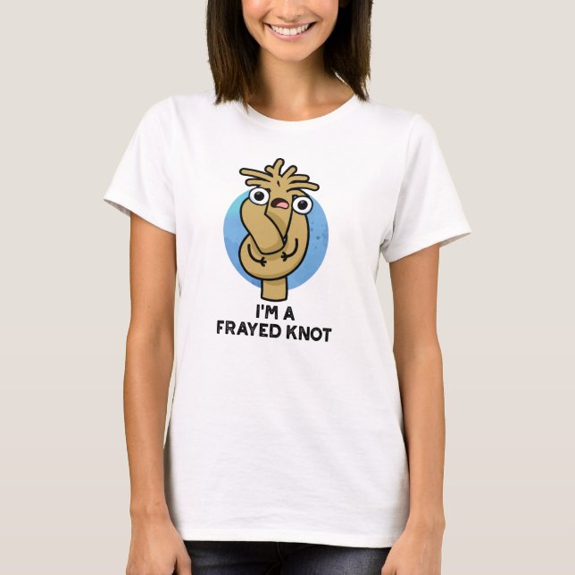 Jag är en Frayed Knot Funny Rope Pun T Shirt (Framsida)