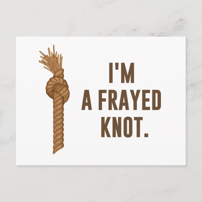 Jag är en Frayed Knot Vykort (Framsida)