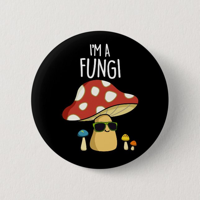 Jag är en Fungi Funny Mushroom Pun Mörk BG Knapp (Framsida)
