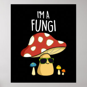Jag är en Fungi Funny Mushroom Pun Mörk BG Poster