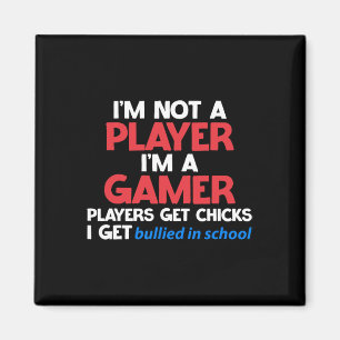 Jag är en gamer Spelare får tjejer jag blir mobbad Magnet