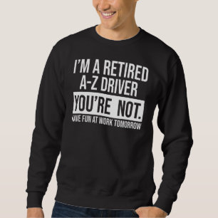 Jag är en gammal Z-drivrutin du inte är Pension Lång Ärmad Tröja
