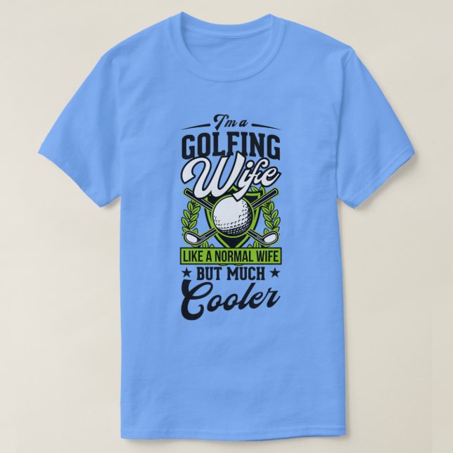 Jag är en Golfingfru som en vanlig fru men mycket  T Shirt (Design framsida)