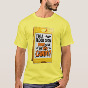Jag är en golv-skylt nu, ge jag är godiskostym t shirt