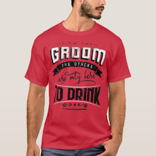 Jag är en groom de andra bara är här för att drick t shirt