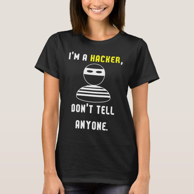 Jag är en hackare berätta inte för någon t shirt (Framsida)