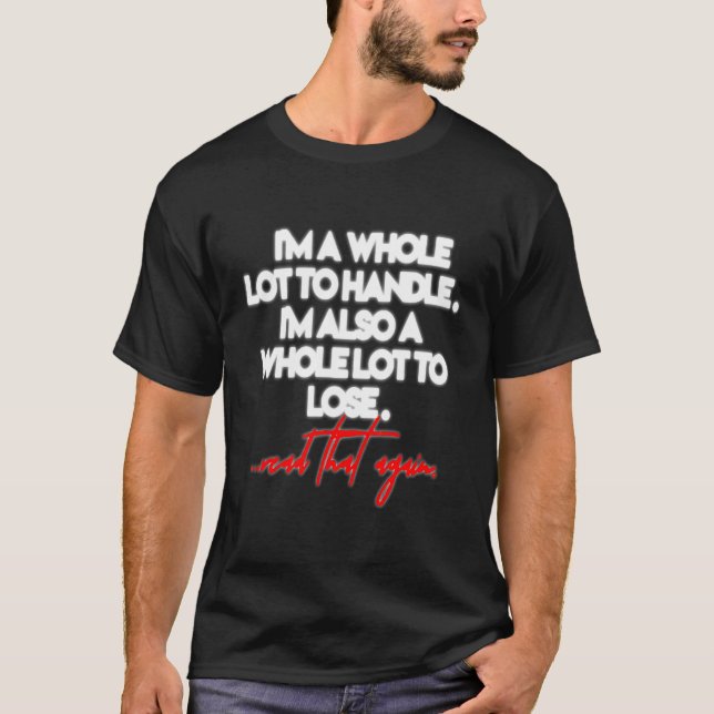 Jag är en hel del att hantera.. t shirt (Framsida)