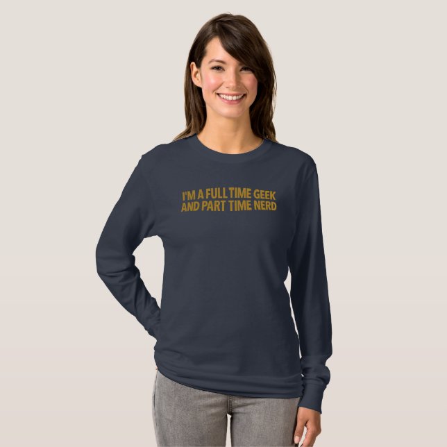 Jag Är En Heltidsnörd Och Deltidsnörd T-Shirt (Hel framsida)