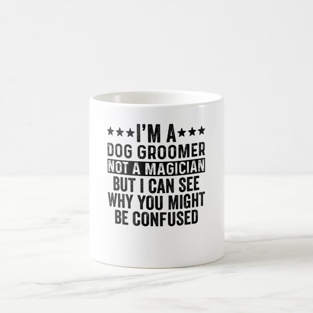 Jag är en Hund Groomer inte en magician-funny Kaffemugg (Center)