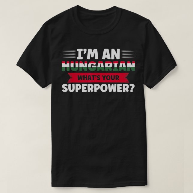 Jag är en hungersman, vad är din supermakt ungersk t shirt (Design framsida)