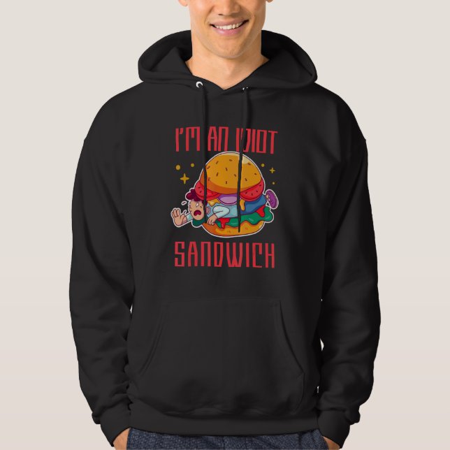 Jag är en Idiot Sandwich Mixed Food Sandwich Hoodie (Framsida)
