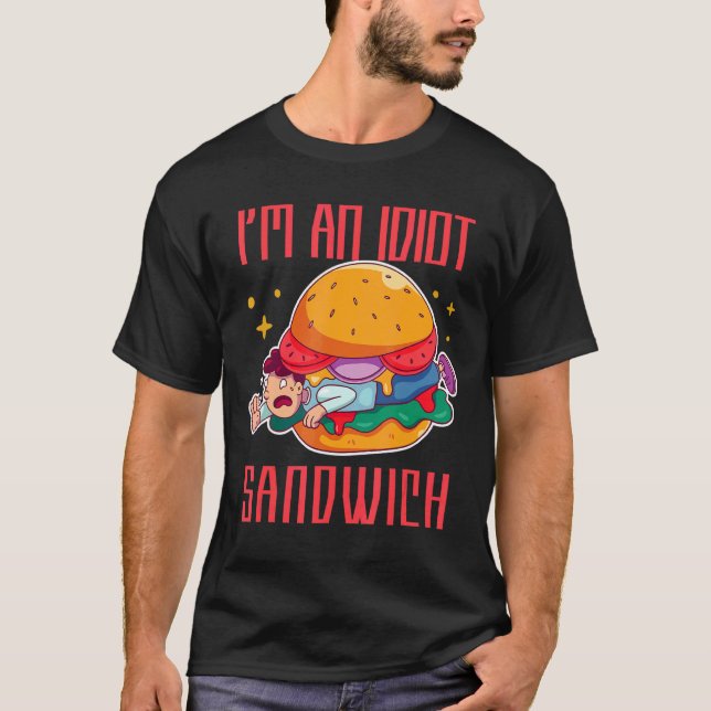 Jag är en Idiot Sandwich Mixed Food Sandwich T Shirt (Framsida)
