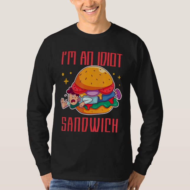 Jag är en Idiot Sandwich Mixed Food Sandwich T Shirt (Framsida)