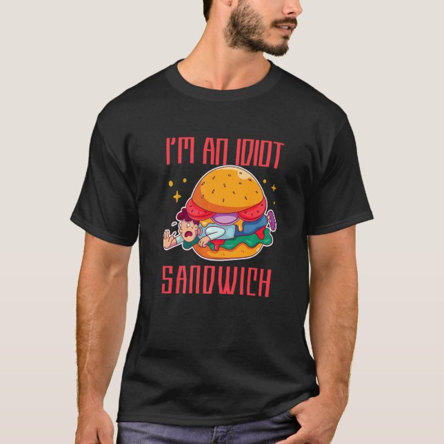 Jag är en Idiot Sandwich Mixed Food Sandwich T Shirt (Framsida)