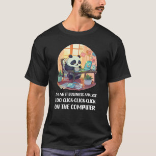 Jag är en IT-affärsanalytiker som jag klickar på K T Shirt