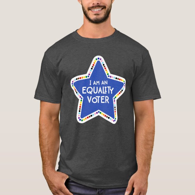 Jag är en jämlikhetsväljare! LGBTQ+ Regnbågsstjärn T Shirt (Framsida)