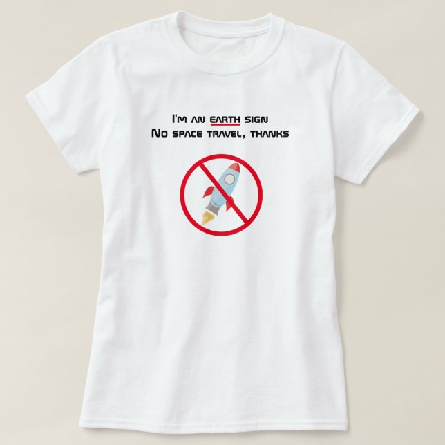 Jag är en jordskylt - ingen rymdresa t shirt (Design framsida)