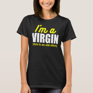 Jag är en jungfru som är gammal t shirt